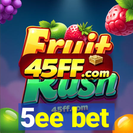 5ee bet